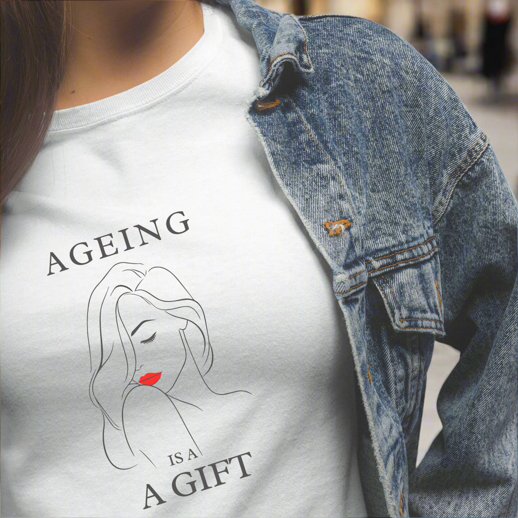 Ageing is a gift t-shirt inspiring all women