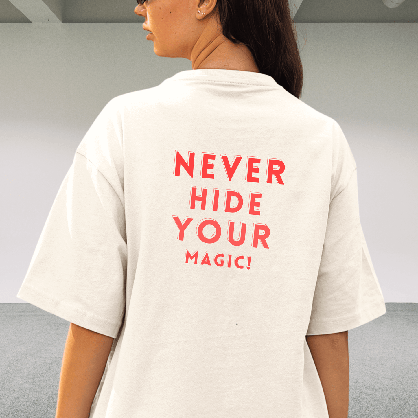 Ladies Oversized Never Hide Your Magic T-Shirt