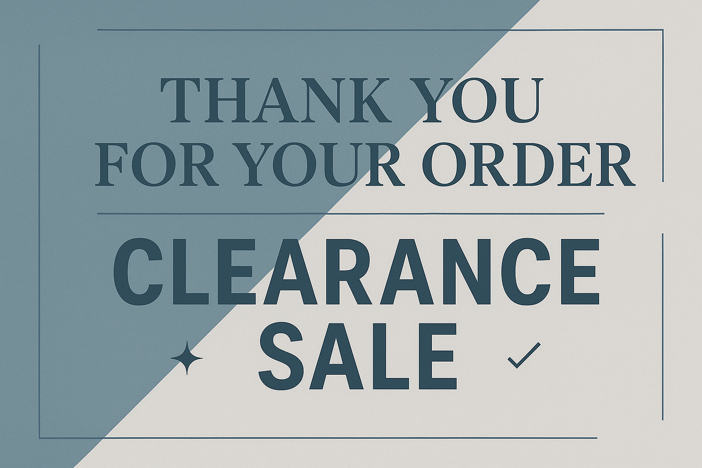 please make me a clearance sale thank yiou for your order in my brand colours #7c93ab and #eaeaea