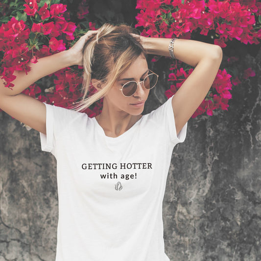 Women's Wellbeing T-Shirt. Getting Hotter With Age - White | The Epiphany Closet