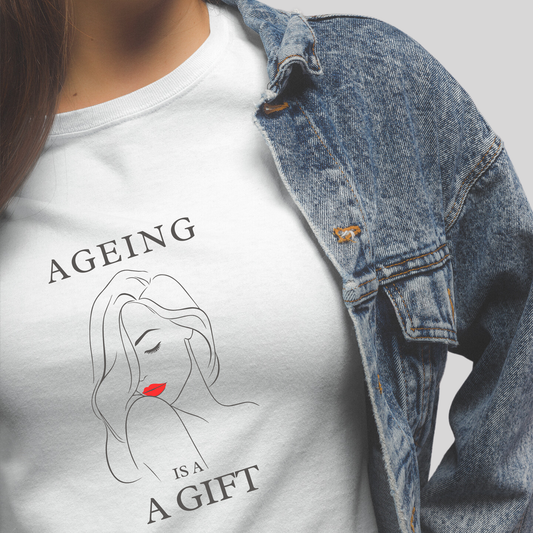 Ageing is a gift t-shirt inspiring all women