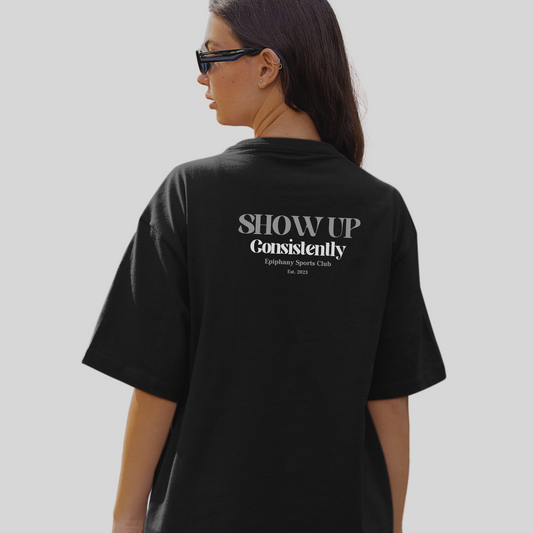 Ladies "Show up Consistently" T-shirt - White/Black |The Epiphany Closet - Wellbeing Clothing With Meaning - The Epiphany Closet